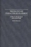 The Politics of Character Development: A Marxist Reappraisal of the Moral Life, Vol. 52