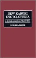New Kabuki Encyclopedia: A Revised Adaptation of Kabuki Jiten