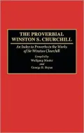 The Proverbial Winston S. Churchill: An Index to Proverbs in the Works of Sir Winston Churchill, Vol. 38