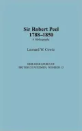 Sir Robert Peel, 1788-1850: A Bibliography, Vol. 13