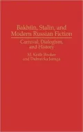 Bakhtin, Stalin, and Modern Russian Fiction Carnival, Dialogism, and History