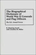 Biographical Dictionary of World War II Generals and Flag Officers : The U. S. Armed Forces