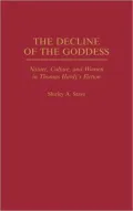 Decline of the Goddess: Nature, Culture, and Women in Thomas Hardy's Fiction