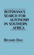 Botswana's Search for Autonomy in Southern Africa, Vol. 358