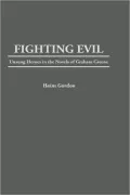 Fighting Evil: Unsung Heroes in the Novels of Graham Greene, Vol. 73