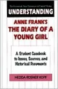Understanding Anne Frank's The Diary of a Young Girl: A Student Casebook to Issues, Sources, and Historical Documents