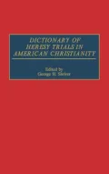Dictionary of Heresy Trials in American Christianity