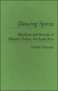 Dancing Spirits : Rhythms and Rituals of Haitian Vodun, the Rada Rite