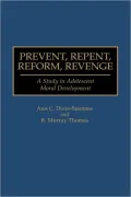 Prevent, Repent, Reform, Revenge: A Study in Adolescent Moral Development, Vol. 30