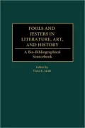 Fools and Jesters in Literature, Art, and History: A Bio-Bibliographical Sourcebook