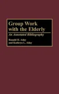 Group Work with the Elderly: An Annotated Bibliography