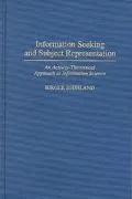 Information Seeking and Subject Representation An Activity-Theoretical Approach to Informati...