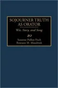 Sojourner Truth as Orator: Wit, Story, and Song, Vol. 25