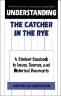 Understanding The Catcher in the Rye: A Student Casebook to Issues, Sources, and Historical Documents