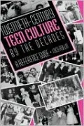 Twentieth-Century Teen Culture By The Decades