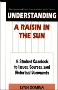 Understanding A Raisin in the Sun: A Student Casebook to Issues, Sources, and Historical Documents