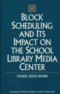 Block Scheduling and Its Impact on the School Library Media Center