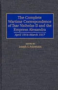 The complete wartime correspondence of Tsar Nicholas II and the Empress Alexandra