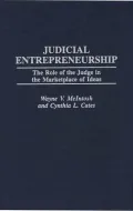 Judicial Entrepreneurship: The Role of the Judge in the Marketplace of Ideas, Vol. 83