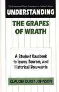 Understanding The Grapes of Wrath: A Student Casebook to Issues, Sources, and Historical Documents