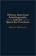 African American Autobiography and the Quest for Freedom (Contributions in Afro-American and African Studies Series #191)
