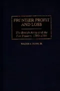 Frontier Profit and Loss: The British Army and the Fur Traders, 1760-1764, Vol. 180