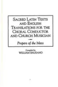 Sacred Latin texts and English translations for the choral conductor and church musician