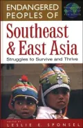 Endangered Peoples of Southeast and East Asia: Struggles to Survive and Thrive