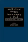 Multicultural Writers from Antiquity to 1945: A Bio-Bibliographical Sourcebook