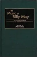 The Music of Billy May: A Discography, Vol. 79