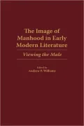 Image Of Manhood In Early Modern Literature, Vol. 95