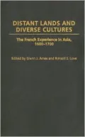 Distant Lands and Diverse Cultures: The French Experience in Asia, 1600-1700
