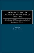 China During the Cultural Revolution, 1966-1976: A Selected Bibliography of English Language Works, Vol. 3