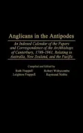 Anglicans in the Antipodes: An Indexed Calendar to the Papers and Correspondence of the Archbishops of Canterbury, 1788-1961, Relating to Australia, New Zealand, and the Pacific, Vol. 50