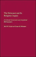 Holocaust and Its Religious Impact: A Critical Assessment and Annotated Bibliography