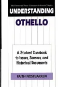Understanding Othello: A Student Casebook to Issues, Sources and Historical Documents