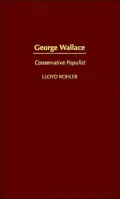 George Wallace: Conservative Populist (Great American Orators #32)