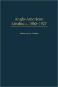 Anglo-American Idealism, 1865-1927, Vol. 74