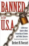 Banned in the U.S.A.: A Reference Guide to Book Censorship in Schools and Public Libraries-- Revised and Expanded Edition