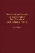 Artist As Outsider In The Novels Of Toni Morrison And Virginia Woolf, Vol. 181