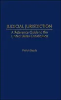Judicial Jurisdiction: A Reference Guide to the U.S. Constitution