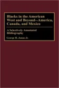 Blacks In The American West And Beyond--America, Canada, And Mexico, Vol. 40