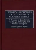 Historical Dictionary of Quotations in Cognitive Science: A Treasury of Quotations in Psychology, Philosophy, and Artificial Intelligence