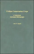 Civilian Conservation Corps: A Selectively Annotated Bibliography