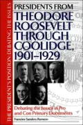 Presidents from Theodore Roosevelt through Coolidge, 1901-1929: Debating the Issues in Pro and Con Primary Documents