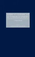 African American Autobiographers: A Sourcebook