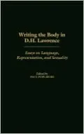 Writing the Body in D.H. Lawrence: Essays on Language, Representation, and Sexuality, Vol. 103