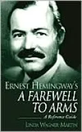 Ernest Hemingway's A Farewell to Arms: A Reference Guide