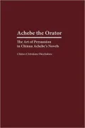 Achebe the Orator: The Art of Persuasion in Chinua Achebe's Novels, Vol. 202