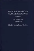 African American Slave Narratives: An Anthology Volume III